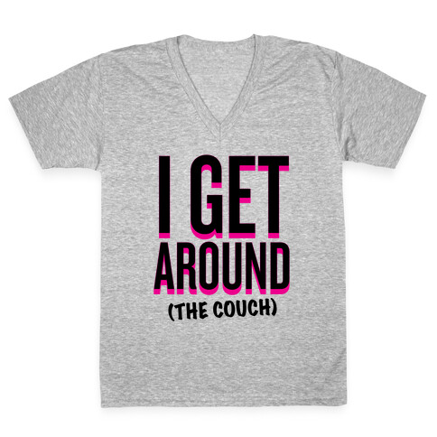 I Get Around (The Couch) V-Neck Tee Shirt