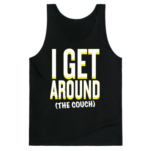 I Get Around (The Couch) Tank Top