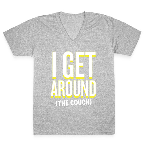 I Get Around (The Couch) V-Neck Tee Shirt