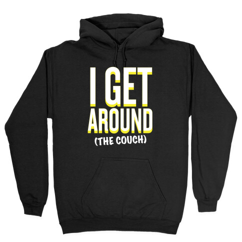I Get Around (The Couch) Hooded Sweatshirt