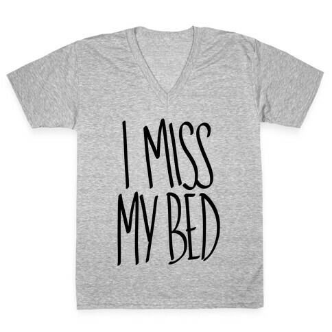 I Miss My Bed V-Neck Tee Shirt