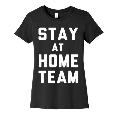 Stay At Home Team Womens T-Shirt