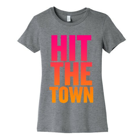 Hit The Town Womens T-Shirt