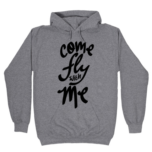 Come Fly With Me Hooded Sweatshirt