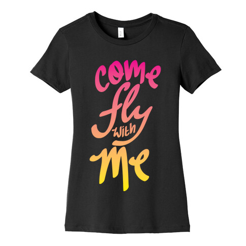 Come Fly With Me Womens T-Shirt