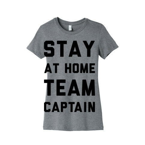 Stay At Home Team Captain Womens T-Shirt