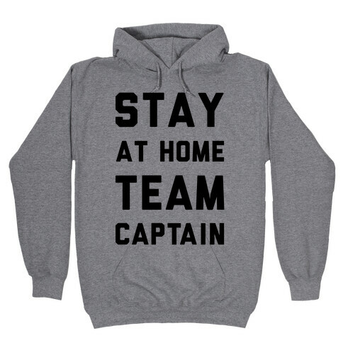 Stay At Home Team Captain Hooded Sweatshirt