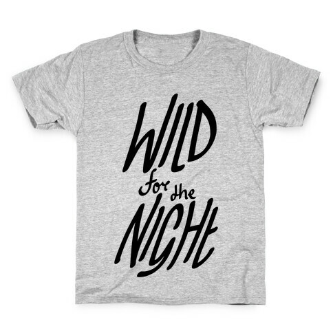 Wild For The Night Kids T-Shirt