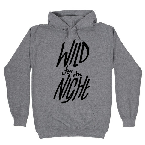 Wild For The Night Hooded Sweatshirt