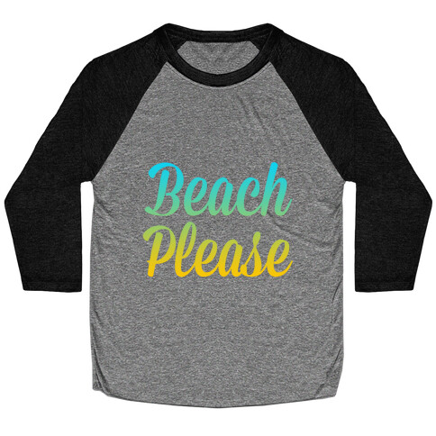 Beach Please Baseball Tee