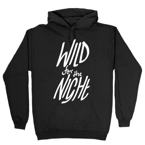 Wild For The Night Hooded Sweatshirt