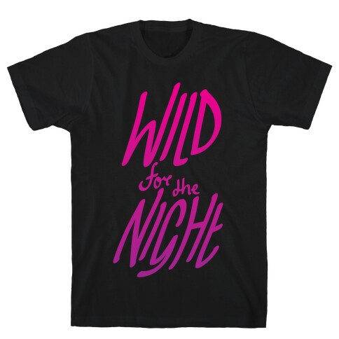 Wild For The Night T-Shirt