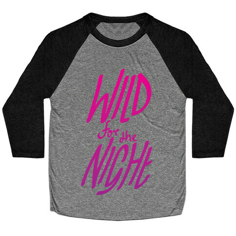 Wild For The Night Baseball Tee