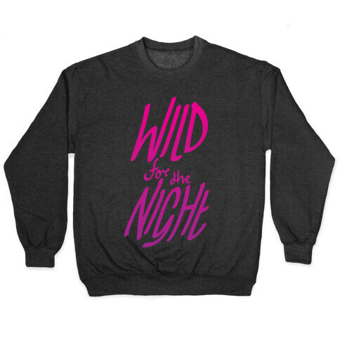 Wild For The Night Pullover
