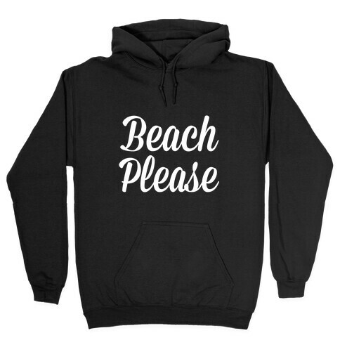 Beach Please Hooded Sweatshirt