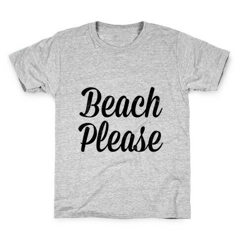 Beach Please Kids T-Shirt