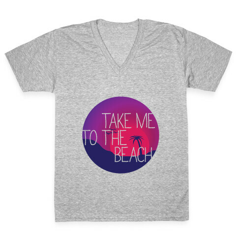 Take Me To The Beach V-Neck Tee Shirt