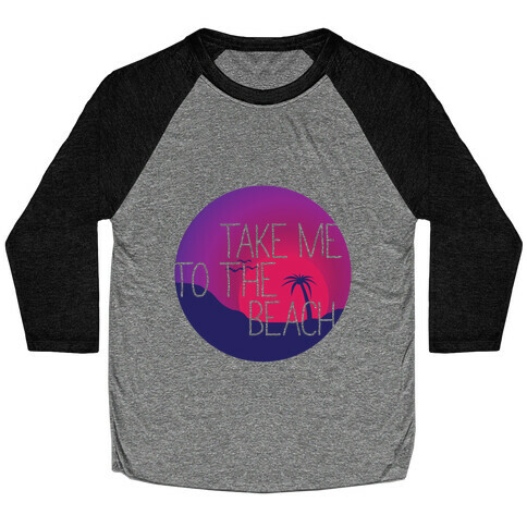 Take Me To The Beach Baseball Tee