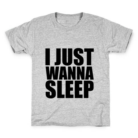 I Just Wanna Sleep Kids T-Shirt