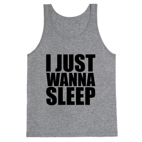 I Just Wanna Sleep Tank Top