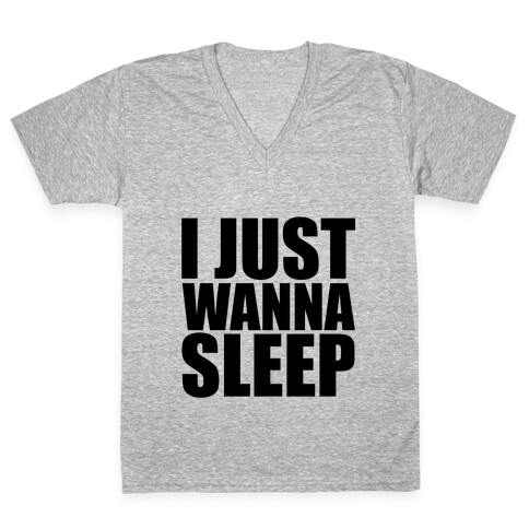 I Just Wanna Sleep V-Neck Tee Shirt