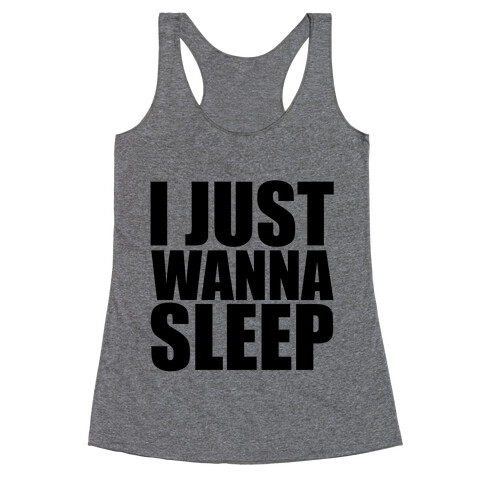 I Just Wanna Sleep Racerback Tank Top