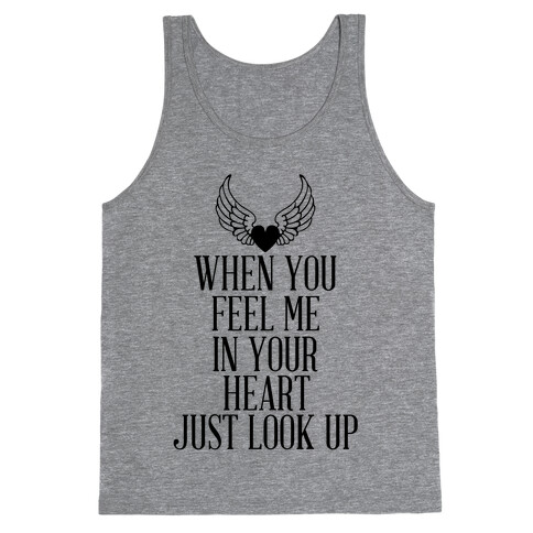 When You Feel Me In Your Heart Just Look Up Tank Top