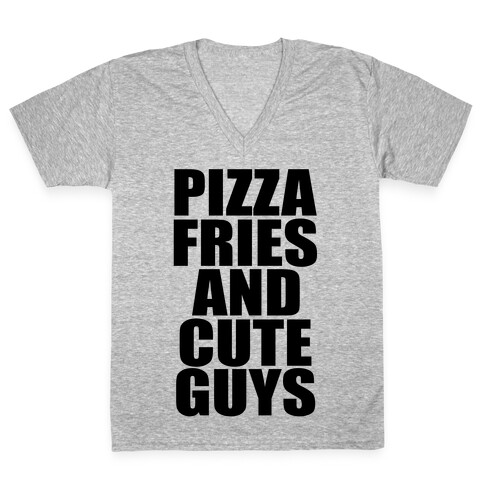 Pizza, Fries, and Cute Guys V-Neck Tee Shirt