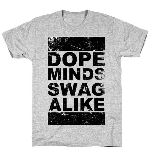 Dope Minds Swag Alike T-Shirt