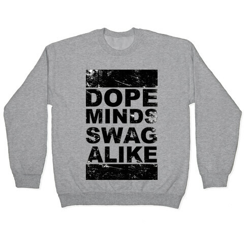 Dope Minds Swag Alike Pullover