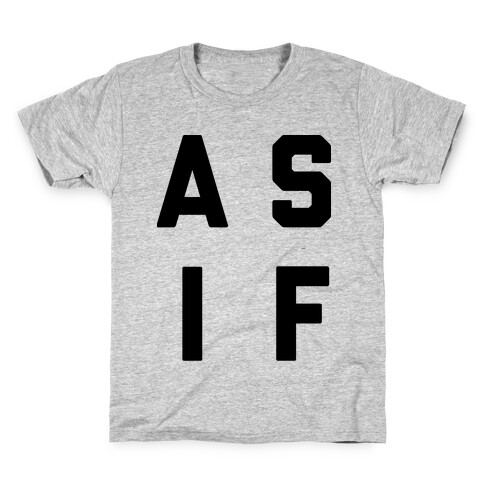 As If Kids T-Shirt