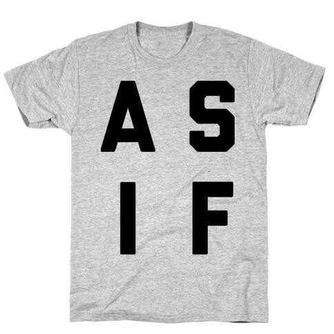 As If T-Shirt