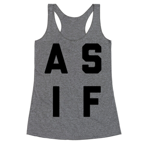 As If Racerback Tank Top