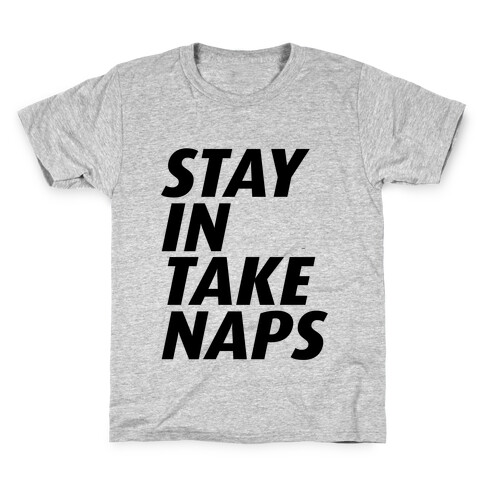 STAY IN TAKE NAPS Kids T-Shirt