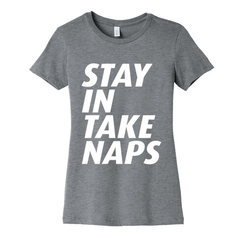 STAY IN TAKE NAPS Womens T-Shirt