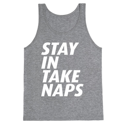 STAY IN TAKE NAPS Tank Top