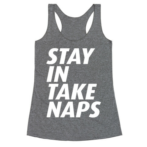 STAY IN TAKE NAPS Racerback Tank Top