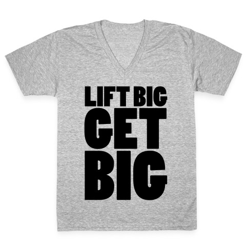 Lift Big Get Big V-Neck Tee Shirt