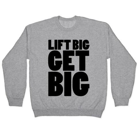 Lift Big Get Big Pullover