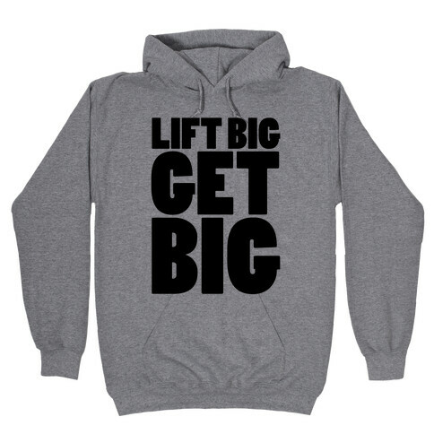 Lift Big Get Big Hooded Sweatshirt