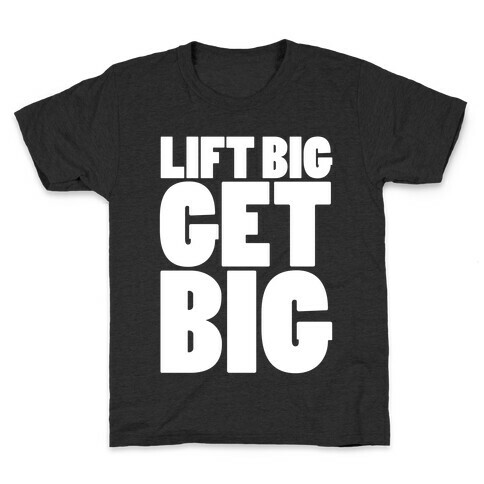 Life Big Get Big Kids T-Shirt