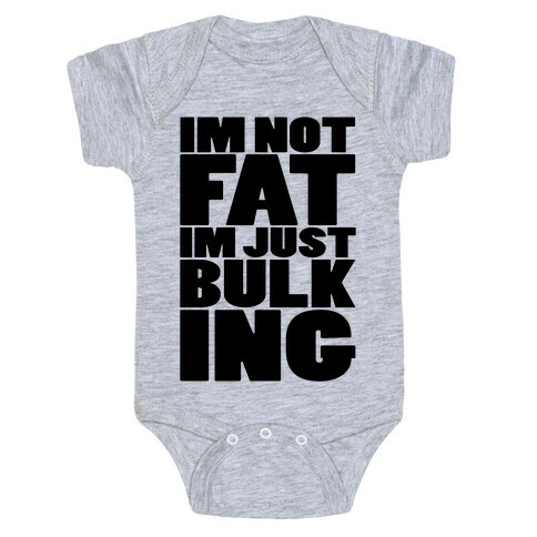 I'm Not Fat I'm Just Bulking Baby One-Piece