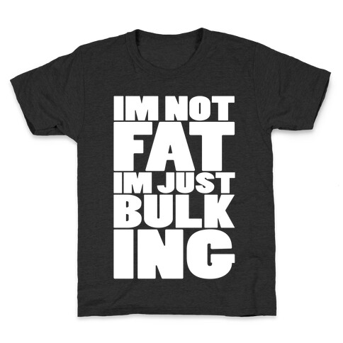 I'm Not Fat I'm Just Bulking Kids T-Shirt