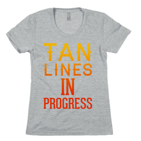 Tan Lines In Progress Womens T-Shirt
