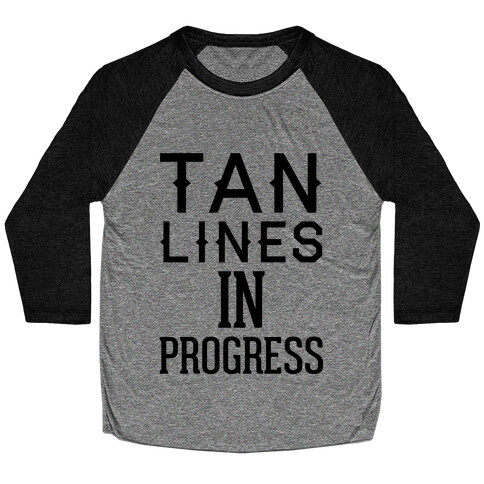 Tan Lines In Progress Baseball Tee