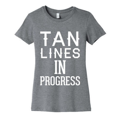 Tan Lines In Progress Womens T-Shirt