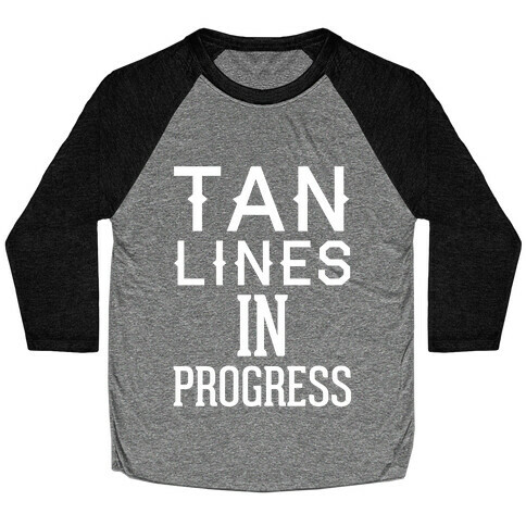 Tan Lines In Progress Baseball Tee