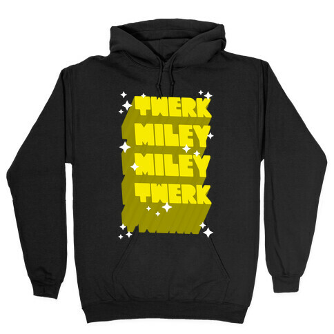 Twerk Miley Miley Twerk Hooded Sweatshirt