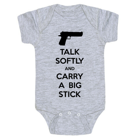 Talk Softly And Carry A Big Stick Baby One-Piece
