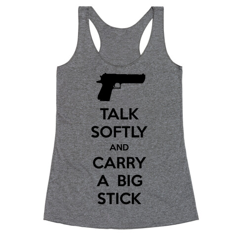 Talk Softly And Carry A Big Stick Racerback Tank Top